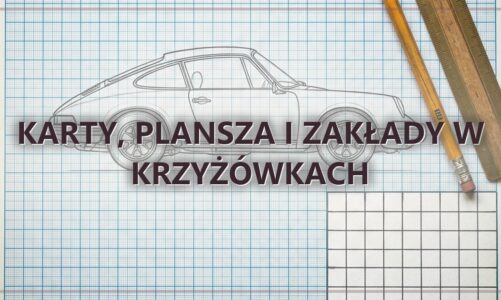Karty, plansza i zakłady w krzyżówkach