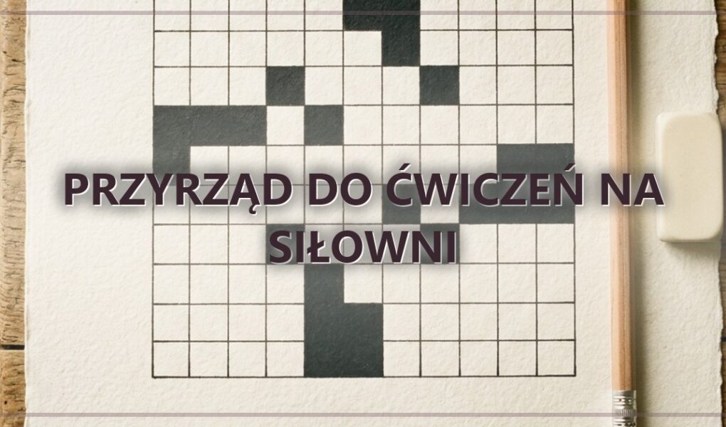 Przyrząd do ćwiczeń na siłowni
