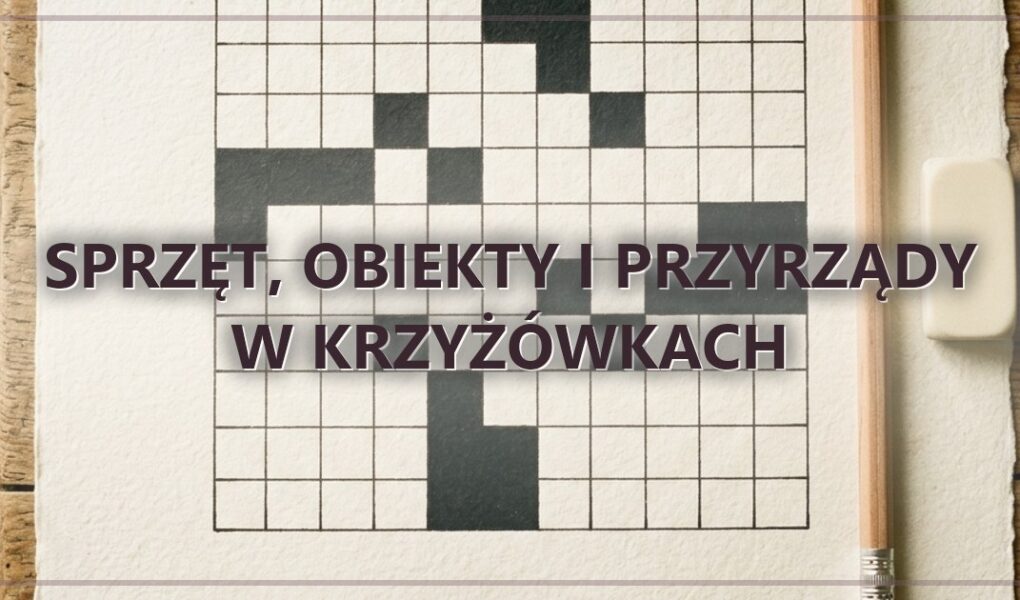 Sprzęt, obiekty i przyrządy w krzyżówkach