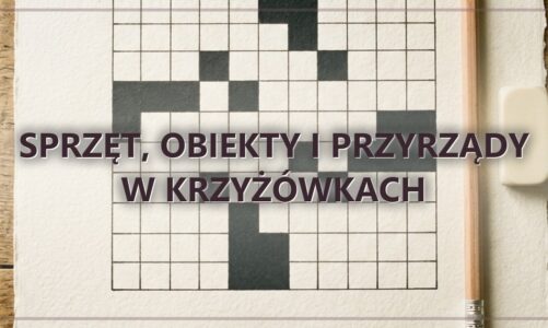 Sprzęt, obiekty i przyrządy w krzyżówkach