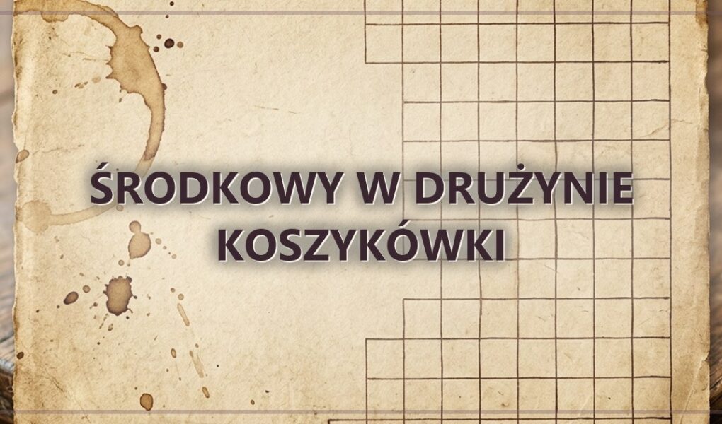 Środkowy w drużynie koszykówki