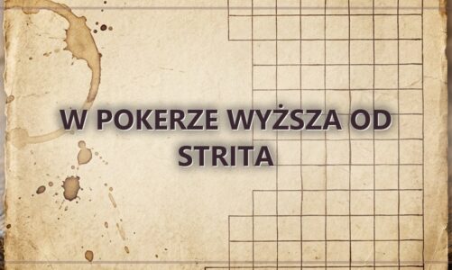 W pokerze wyższa od strita